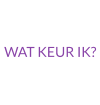 WAT KEUR IK?